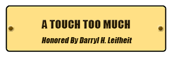 A Touch Too Much